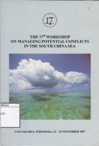 Image of The seventeenth workshop on managing potential conflicts in the South China Sea: Yogyakarta, Indonesia, 22-24 November 2008