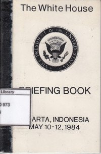 Image of The white house briefing books: jakarta, Indonesia May 10-12, 1984