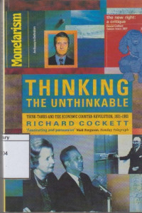 Image of Thinking the Unthinkable: Think-tanks and the Economic Counter-Revolution 1931-1983