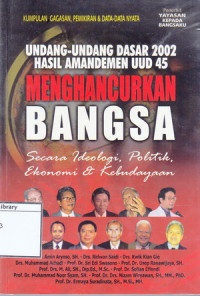 Image of UUD 2002 Hasil Amandemen UUD 45: Menghancurkan Bangsa Secara Ideologi, Politik, Ekonomi & Data-data Nyata: Kumpulan Gagasan, Pemikiran & Data-data Nyata