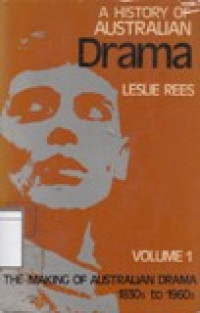 Image of A History of Australian Drama: The Making of Australian Drama 1830s to 1960s