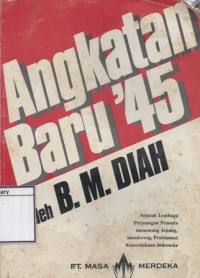 Image of Angkatan Baru '45: Sejarah lembaga perjuangan pemuda menentang Jepang, mendorong proklamasi kemerdekaan Indonesia