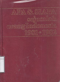 Image of Apa & Siapa Sejumlah Orang Indonesia 1981-1982