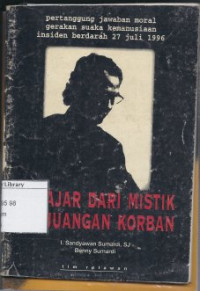 Image of Belajar Dari Mistik Perjuangan Korban: Pertanggungjawaban Moral Gerakan Suaka Kemanusiaan Insiden Berdarah 27 Juli 1996