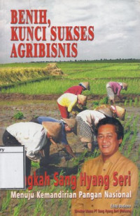 Image of Benih, Kunci Sukses Agribisnis: Langkah Sang Hyang seri menuju kemandirian pangan nasional