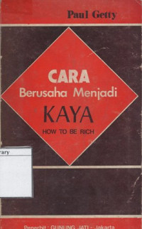 Image of Cara Berusaha Menjadi Kaya : How To Be Rich