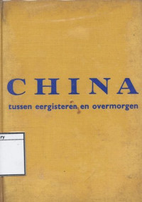 Image of China tussen Eergisteren en Overmorgen (Antara Cina Masa Lampau dan Cina Masa Depan)