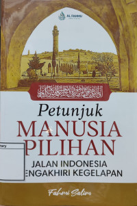 Image of Petunjuk Manusia Pilihan: Jalan Indonesia Mengakhiri Kegelapan