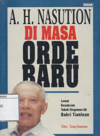 Image of A. H. Nasution di Masa Orde Baru: Lewat Kesaksian Tokoh Eksponen 66
