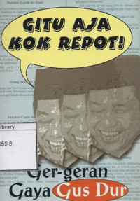 Image of Gitu aja kok Repot : Ger-geran Gaya Gus Dur