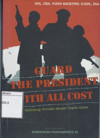 Image of Guard the President with All Cost = Melindungi Presiden dengan Segala Upaya