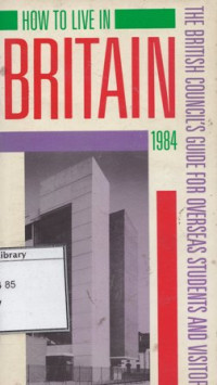 Image of How to Live in Britain: The British Council's Guide for Overseas Students and Visitor 1984