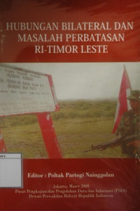 Image of Hubungan Bilateral dan Masalah Perbatasan RI-Timor Leste