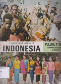 Image of Illustrated Atlas of Indonesia Volume Five: Anthropology & History