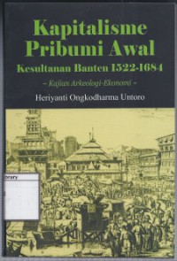 Image of Kapitalisme Pribumi Awal Kesultanan Banten 1522-1684: Kajian arkeologi-ekonomi
