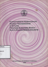 Image of Karakteristik Kebahasaan Warga Transmigrasi di Sitiung Provinsi Sumatera Barat: Suatu kajian sosiolinguisti