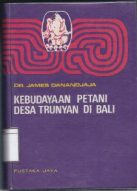Image of Kebudayaan Petani Desa Trunyan di Bali: Lukisan analitis yang menghubungkan praktek pengasuhan anak orang Trunyan dengan latar belakang etnografisnya