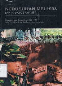 Image of Kerusuhan Mei 1998: Fakta, Data dan Analisa: Mengungkap Kerusuhan Mei 1998 Sebagai Kejahatan terhadap Kemanusiaan