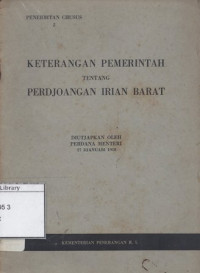 Image of Keterangan Pemerintah tentang Perdjoangan Irian Barat: Diutjapkan oleh Perdana Menteri 27 Djanuari 1958