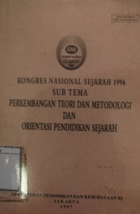 Image of Kongres Nasional Sejarah 1996 Sub Tema Perkembangan Teori dan Metodologi dan Orientasi Pendidikan Sejarah