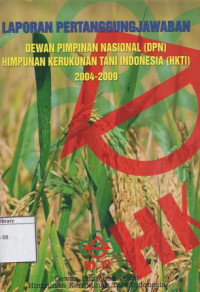 Image of Laporan Pertanggungjawaban Dewan Pimpinan Nasional (DPN) Himpunan Kerukunan Tani Indonesia (HKTI) 2004-2009