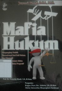 Image of Mafia Hukum: Mengungkap praktik tersembunyi jual beli hukum dan alternatif pemberantasannya dalam perspektif hukum progresif