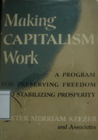 Image of Making Capitalism Work: A Program for Preserving Freedom and Stabilizing Prosperity