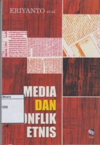 Image of Media dan Konflik Etnis: Bagaimana Suratkabar di Kalimantan Meliput dan Memberitakan Konflik Sampit Tahun 2001