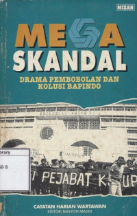 Image of Mega Skandal: Drama Pembobolan dan Kolusi Bapindo, Catatan Harian Wartawan