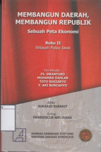 Image of Membangun Daerah, Membangun Republik, Sebuah Peta Ekonomi: Buku II Wilayah Pulau Jawa