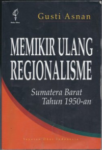 Image of Memikirkan Ulang Regionalisme: Sumatera Barat Tahun 1950-an