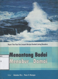 Image of Menantang badai Menabur Damai: napak tilas raja dan latupati merajut kembali jaring basudara
