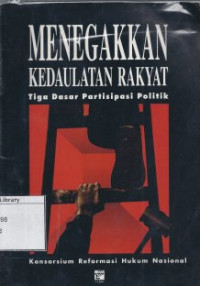 Image of Menegakkan kedaulatan rakyat : tiga dasar partisipasi politik