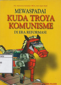 Image of Mewaspadai Kuda Troya Komunisme di Era Reformasi