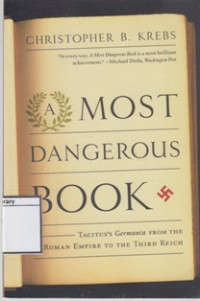 Image of A Most Dangerous Book: Tacitus's Germania from the Roman Empire to the Third Reich