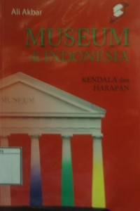 Image of Museum di Indonesia: Kendala dan harapan