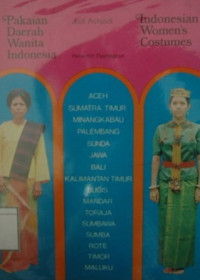 Image of Pakaian Daerah Wanita Indonesia = Indonesian Women's Costumes
