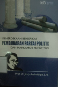 Image of Kemerdekaan Berserikat, Pembubaran Partai Politik dan Mahkamah Konstitusi