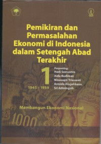 Image of Pemikiran dan Permasalahan Ekonomi di Indonesia dalam Setengah Abad Terakhir 1945-1959: Membangun Ekonomi Indonesia