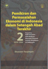 Image of Pemikiran dan Permasalahan Ekonomi di Indonesia dalam Setengah Abad Terakhir 1959-1966: Ekonomi Terpimpin