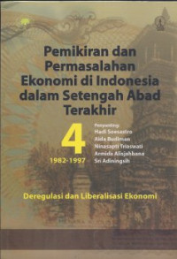 Image of Pemikiran dan Permasalahan Ekonomi di Indonesia dalam Setengah Abad Terakhir 1982-1997: Deregulasi dan Libearlisasi Ekonomi