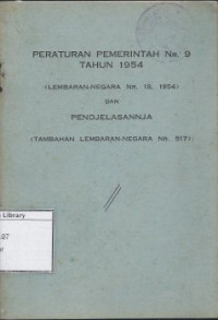 Image of Peraturan Pemerintah Nr. 9 Tahun 1954 (Lembaran-Negara Nr. 18, 1954) dan Penjelasannja (Tambahan Lembaran-Negara Nr. 517)
