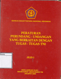 Image of Peraturan Perundang-undangan yang Berkaitan dengan Tugas-tugas TNI Jilid 1