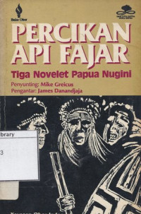 Image of Percikan Api Fajar : Tiga Novelet Papua Nugini