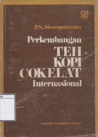 Image of Perkembangan Teh, Kopi, Cokelat Internasional: Perkembangan Produksi Perdagangan Internasional Peraturan Ekspor-Impor dan Prospeknya