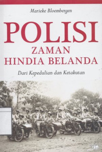 Image of Polisi Zaman Hindia Belanda : Dari Kepedulian dan Ketakutan