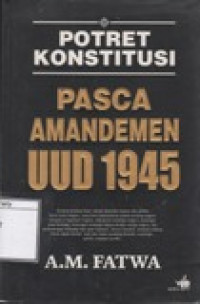 Image of Potret Konstitusi: Pasca Amandemen UUD 1945
