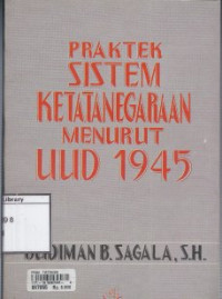 Image of Praktek Sistem Ketatanegaraan Menurut UUD 1945