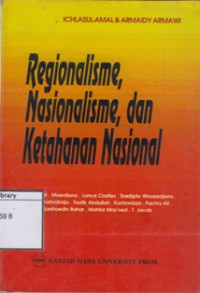Image of Regionalisme, Nasionalisme, dan Ketahanan Nasional