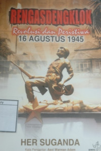 Image of Rengasdengklok: Revolusi dan Peristiwa 16 Agustus 1945